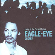 Eagle-Eye Cherry: Living In The Present Future
