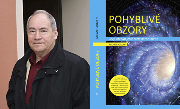 Zhady pro ztek, Na prahu neznmch svt, Labyrint e rozumu... Pedn populariztor vdy Milan Bauman pidv ke svm spnm titulm novou knihu Pohybliv obzory.